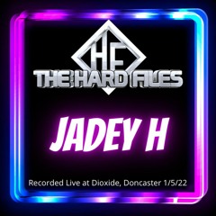 Jadey H - The Hard Files Live 1/5/22