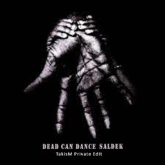 Dead Can Dance - Saldek  (TakisM Private Edit)