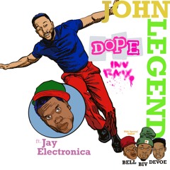 John Legend - Dope(INV RMX) ft. Jay Electronica & Bell, Biv, Devoe