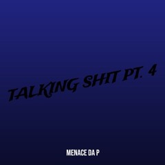 Talking Shit Pt. 4