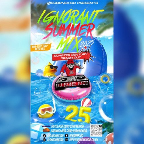 @DJBoneKidd Presents... Ignorant Summer Mix 2025 - Quarter Century Crash Out