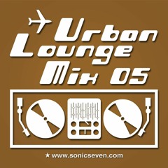 Sonic Seven - Urban Lounge Mix 05