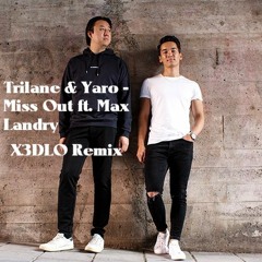 Trilane & Yaro - Miss Out - Feat. Max Landry (X3DLO Remix)