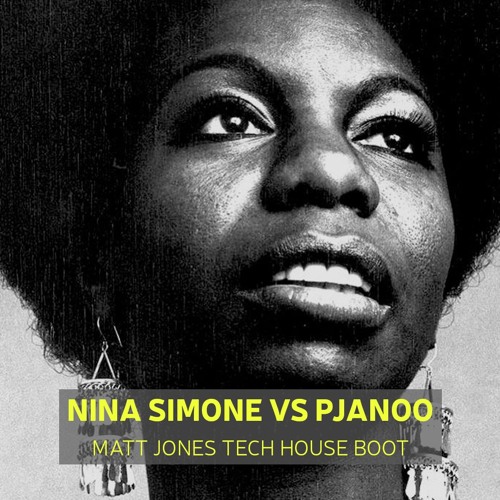 NINA SIMONE VS PJANOO - MATT JONES TECH HOUSE BOOT