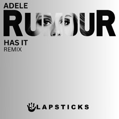Rumor Has It-Adele (SLAPSTICKS REMIX)