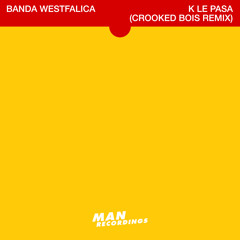 Banda Wesfalica - K Le Pasa (Crooked Bois Remix)