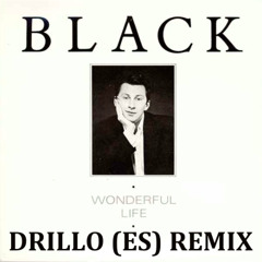 Black - Wonderful Life (DRILLO (ES) Remix) FREE DOWNLOAD inspired by Eddy M and Dennis Cruz