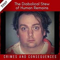 EP87: The Diabolical Stew of Human Remains