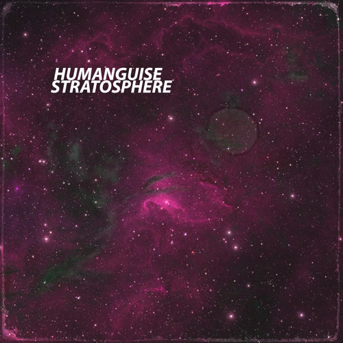 Stream stratosphere by HUMANGUISE | Listen online for free on SoundCloud