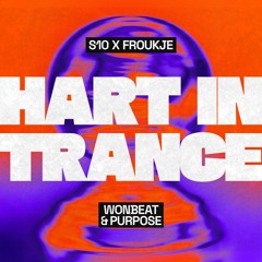 S10 & Froukje - Hart In Brand (Wonbeat & Purpose 'Hart In Trance' Remix)