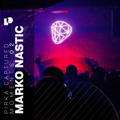Pirka Captured Moments 02 // Marko Nastic (Recorded @ Jagoda Club)