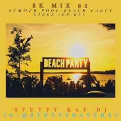 [TURN UP] SK Mix #82 : Summer Pool-Beach Party Vibez (Ep.07)