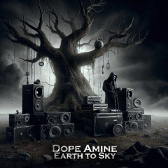 Dope Amine - Earth To Sky