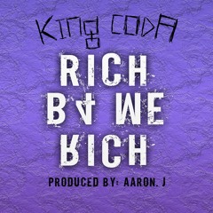 Rich B4 We Rich - Produced By: Aaron. J