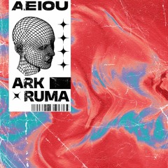 ARK & Ruma - AEIOU (Remix)