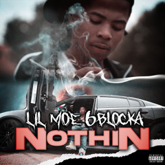 Lil Moe 6Blocka - Nothin