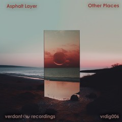 Asphalt Layer "Other Places" VRDig006 [Clips]