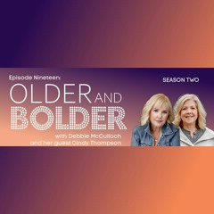 Older And Bolder Season 2 Episode 19: Looking For Possibilities With Cindy Thompson
