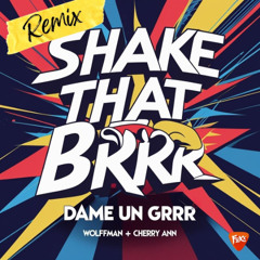 Wolffman - Shake That Brrr (The Remix)