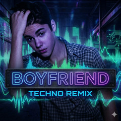 Boyfriend (Techno Mix)