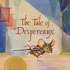 free KINDLE 📫 The Tale of Despereaux: Being the Story of a Mouse, a Princess, Some S