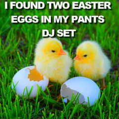 Easter Freestyle - I found two easter eggs in my pants DJ SET