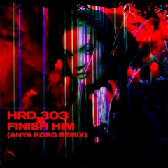 HRD.303 - Finish Him (ANYA KORG Remix)