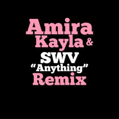 DJs Amira & Kayla SWV "Anything" Remix.