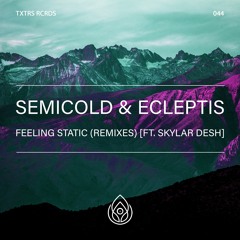 Semicold, ECLEPTIS - Feeling Static (Feat. Skylar Desh) [Ike Smith Remix]