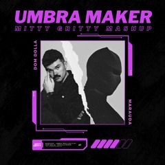 UMBRA MAKER (Mitty Gritty Mashup)