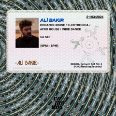 Ali Bakir plays Organic House / Electronica / Afro House