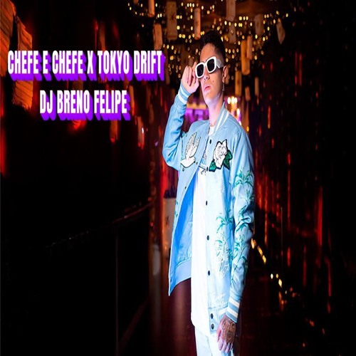 CHEFE É CHEFE MC MANEIRINHO X TOKYO DRIFT DJ BRENO FELIPE