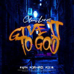 ClearLanes - Give It To God