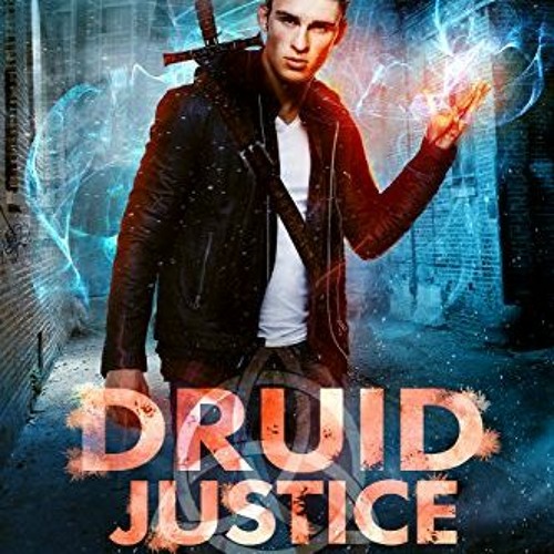 [Read] KINDLE PDF EBOOK EPUB Druid Justice: A New Adult Urban Fantasy Novel (The Colin McCool Parano
