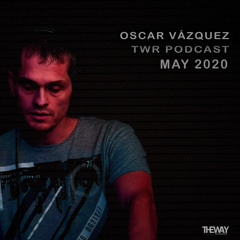 Oscar Vazquez - TWR Podcast [May 2020]