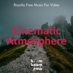 Cinematic Atmosphere. Royalty Free Music For Your Video | Background Music For Any Media Project