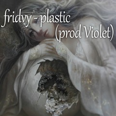 fridvy - plastic (prod Violet)