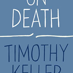 [Download] EBOOK 🎯 On Death (How to Find God) by  Timothy Keller [PDF EBOOK EPUB KIN
