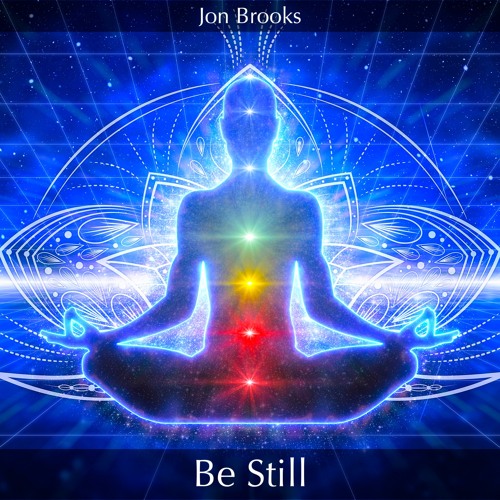 Relaxing and Calming Music for Mental Health, Sleep, Panic Attacks and Anxiety 'Be Still' Jon Brooks
