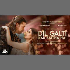 Dil Galti Kar Baitha Hai - Jubin Nautiyal x Danish Sabri (0fficial Mp3)