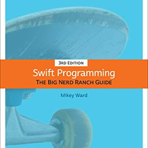 View EBOOK ✅ Swift Programming: The Big Nerd Ranch Guide (Big Nerd Ranch Guides) by