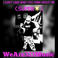 I Don’t Care What You Think About Me (Super Star)