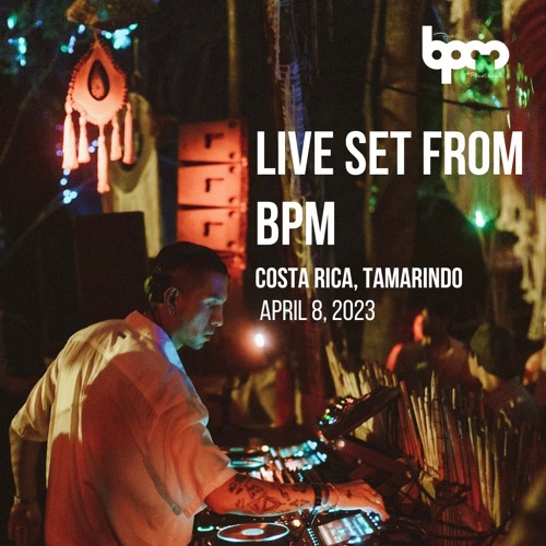 Stream LIVE SET FROM BPM FESTIVAL COSTA RICA, TAMARINDO APRIL 8, 2023