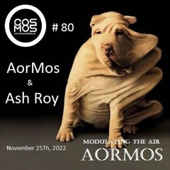 Modulating The Air 80 # AorMos & Ash Roy -(November 25Th 2022)