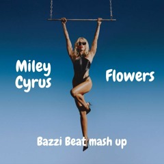 Fl0w3rs - M!ley Cyrus - Bazzi Beat MASH UP