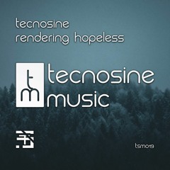 Tecnosine - Rendering Hopeless