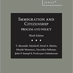 (Download❤️eBook)✔️ Immigration and Citizenship: Process and Policy (American Casebook Series) Onlin
