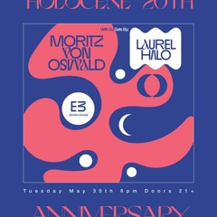 E3 opening set w/Laurel Halo & Moritz Von Oswald, 5.30.23 Holocene