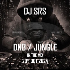 DJ SRS - DNB/JUNGLE - IN THE MIX 20TH OCT 2024