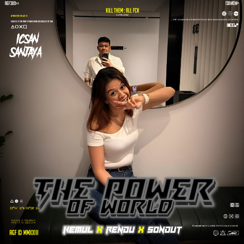IS - THE POWER OF WORLD ( KEMUL X RENDU X SONDUT )#BIUSMAMPU